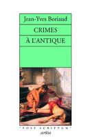 Couverture du livre « Crimes à l'antique » de Jean-Yves Boriaud aux éditions Arlea