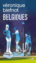 Couverture du livre « Belgiques Tome 27 » de Veronique Biefnot aux éditions Ker Editions