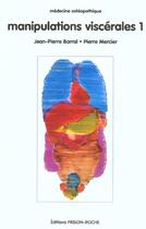 Couverture du livre « Manipulations viscerales t.1 » de Jean-Pierre Barral et Pierre Mercier aux éditions Frison Roche