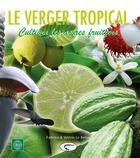 Couverture du livre « Verger tropical ; cultiver les arbres fruitiers » de Le Bellec. Fabr aux éditions Orphie