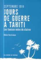 Couverture du livre « Septembre 1914, jours de guerre à Tahiti ; les fausses notes du clairon » de Didier Destremau aux éditions Pacifique