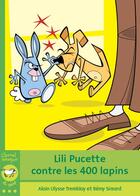 Couverture du livre « Lili Pucette contre les 400 lapins » de Tremblay Alain-Ulyss aux éditions Bayard Canada