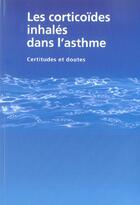 Couverture du livre « Les corticoides inhales dans l'asthme ; certitudes et doutes » de  aux éditions Phase 5