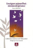 Couverture du livre « Enseigner aujourd'hui : mission d'espérance » de Maurice Bergeret aux éditions Don Bosco