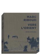 Couverture du livre « Vers l'Orient ; coffret » de Marc Riboud aux éditions Xavier Barral