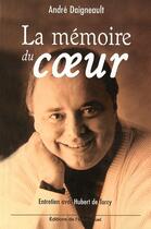 Couverture du livre « La mémoire du coeur : Entretiens avec Hubert de Torcy » de André Daigneault aux éditions Emmanuel