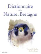 Couverture du livre « Dictionnaire de la nature en Bretagne » de Sandra Lefrancois et Francois De Beaulieu aux éditions Skol Vreizh