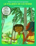 Couverture du livre « Wéwé et l'école de la forêt guyanaise ; le palmier de Cayenne » de Anne-Cecile Boutard aux éditions Plume Verte