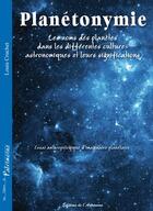 Couverture du livre « Planétonymie ; les noms des planètes dans les différentes cultures astronomiques et leurs significations » de Louis Cruchet aux éditions Editions De L'astronome