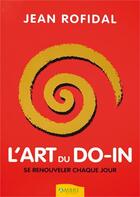 Couverture du livre « L'art du Do-In ; se renouveler chaque jour » de Jean Rofidal aux éditions Ambre