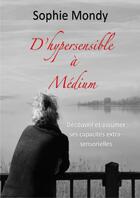Couverture du livre « D' hypersensible à médium » de Sophie Mondy aux éditions Thebookedition.com