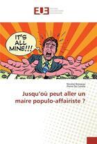 Couverture du livre « Jusqu'ou peut aller un maire populo-affairiste ? » de Boisseau Nicolas aux éditions Editions Universitaires Europeennes