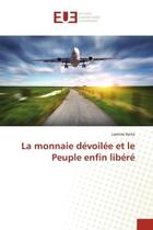 Couverture du livre « La monnaie devoilee et le peuple enfin libere » de Lamine Keita aux éditions Editions Universitaires Europeennes