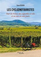 Couverture du livre « Les cycloenotouristes ; tour de France des vignobles à vélo et en van en cent jours » de Simon Bouron aux éditions Baudelaire
