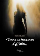 Couverture du livre « Comme un bruissement d'Elles... » de Patrick Ducos aux éditions Baudelaire