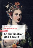 Couverture du livre « La civilisation des odeurs » de Robert Muchembled aux éditions Tallandier