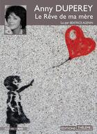 Couverture du livre « Le rêve de ma mère » de Anny Duperey aux éditions Theleme