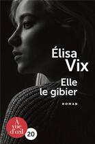 Couverture du livre « Elle le gibier » de Elisa aux éditions A Vue D'oeil