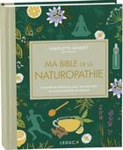 Couverture du livre « Ma bible de la naturopathie » de Charlotte Jacquet aux éditions Leduc
