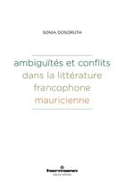 Couverture du livre « Ambiguïtés et conflits dans la littérature francophone mauricienne » de Sonia Dosoruth aux éditions Hermann