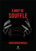 Couverture du livre « À bout de souffle » de Christopher Mfoula aux éditions Le Lys Bleu