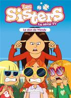 Couverture du livre « Les Sisters ; la série TV Tome 71 : Le don de Wendy » de Christophe Cazenove et William aux éditions Bamboo
