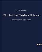 Couverture du livre « Plus fort que Sherlock Holmès : Une nouvelle de Mark Twain » de Mark Twain aux éditions Culturea