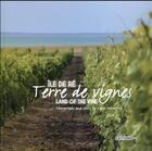 Couverture du livre « Ile de Ré, terre de vignes ; land of the vine » de Yann Verdefroy aux éditions Pc