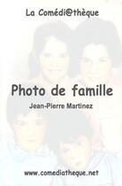 Couverture du livre « Photo de famille » de Jean-Pierre Martinez aux éditions La Comediatheque