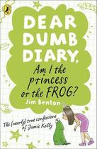 Couverture du livre « Dear Dumb Diary: Am I the Princess or the Frog » de Jim Benton aux éditions Penguin Books Ltd Digital