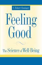 Couverture du livre « Feeling Good: The Science of Well-Being » de Cloninger C Robert aux éditions Oxford University Press Usa