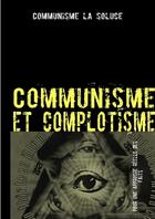 Couverture du livre « Communisme et complotisme : Contre les délires complotistes anti-communistes » de Communisme Lasoluce aux éditions Lulu