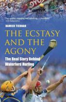 Couverture du livre « The Ecstasy and the Agony » de Tiernan Damien aux éditions Hachette Ireland Digital