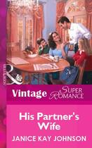 Couverture du livre « His Partner's Wife (Mills & Boon Vintage Superromance) » de Janice Kay Johnson aux éditions Mills & Boon Series