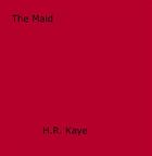 Couverture du livre « The Maid » de H.R. Kaye aux éditions Epagine