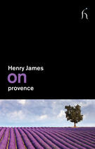 Couverture du livre « On Provence » de Henry James aux éditions Hesperus Press Ltd Digital