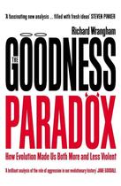 Couverture du livre « THE GOODNESS PARADOX - HOW EVOLUTION MADE US BOTH MORE AND LESS VIOLENT » de Richard Wrangham aux éditions Profile Books
