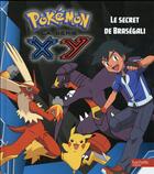 Couverture du livre « Pokémon - la série XY ; le secret de Braségali » de  aux éditions Hachette Jeunesse