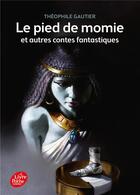 Couverture du livre « Le pied de momie ; et autres contes fantastiques » de Theophile Gautier aux éditions Le Livre De Poche Jeunesse