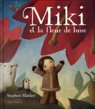 Couverture du livre « Miki et la fleur de lune » de Stephen Mackey aux éditions Gautier Languereau