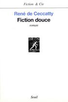 Couverture du livre « Fiction douce » de Rene De Ceccatty aux éditions Seuil