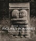 Couverture du livre « Figures romanes » de Michel Pastoureau et Frank Horvat aux éditions Seuil