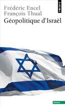 Couverture du livre « Géopolitique d'Israël » de Francois Thual et Frederic Encel aux éditions Seuil