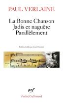 Couverture du livre « La bonne chanson : jadis et naguère : parallèlement » de Paul Verlaine aux éditions Gallimard