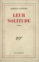 Couverture du livre « Leur solitude » de Castelier Marcelle aux éditions Gallimard (patrimoine Numerise)