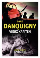 Couverture du livre « Vieux kapiten » de Danu Danquigny aux éditions Gallimard