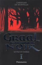 Couverture du livre « Graal noir t.1; le fils du diable » de Christian De Montella aux éditions Flammarion