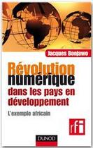 Couverture du livre « Révolution numérique dans les pays en développement : l'exemple africain » de Jacques Bonjawo aux éditions Dunod