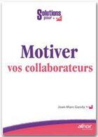 Couverture du livre « Motiver vos collaborateurs » de Jean-Marc Gandy aux éditions Afnor Editions