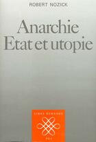 Couverture du livre « Anarchie etat et utopie » de Robert Nozick aux éditions Puf